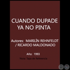 CUANDO DUPADE YA NO PINTA - Autores:  MARILÍN REHNFELDT / RICARDO MALDONADO - Año 1993